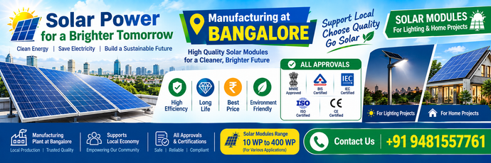 Manufacturing at Bangalore | All Approvals | Solar Modules for Lighting & Home Projects
Contact: +91 9481557761